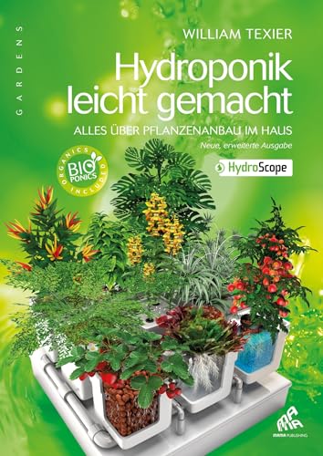 Hydroponik leicht gemacht : Alles über Pflanzenanbau im Haus (Gardens) (French Edition)