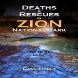 Deaths and Rescues in Zion National Park (2nd Edition)