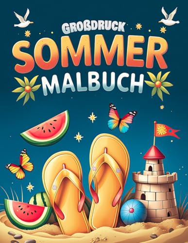 Großdruck Sommer Malbuch: 50 einfache, leichte und spaßige Sommermotive für Erwachsene und Senioren – mit großen Designs für mehr Freude und Entspannung