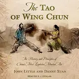 The Tao of Wing Chun: The History and Principles of China’s Most Explosive Martial Art