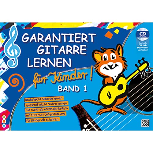 Garantiert Gitarre lernen für Kinder, Band 1 – Buch & CD: Die kinderleichte Gitarrenschule für Kinder ab einem Alter von 6 Jahren