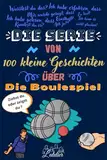 Die serie von 100 kleine Geschichten über - Die BOULESPIEL