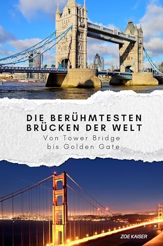 Die berühmtesten Brücken der Welt - Das perfekte Geschenk für Männer und Frauen zu Weihnachten und Geburtstag. Hochwertige Hardcover-Ausgabe: Von Tower Bridge bis Golden Gate