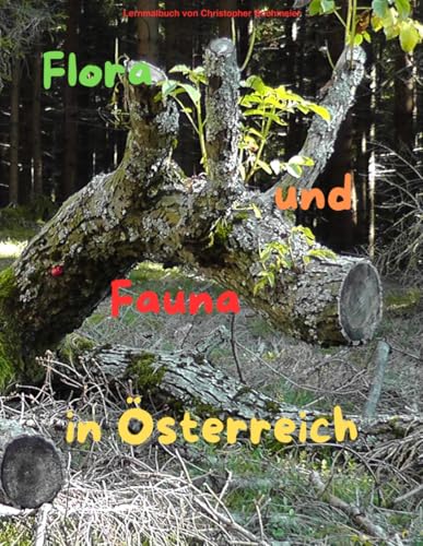 Flora und Fauna in Österreich: Malerisch Pflanzen und Tiere von Österreich kennen lernen