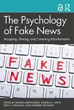 The Psychology of Fake News: Accepting, Sharing, and Correcting Misinformation (English Edition)