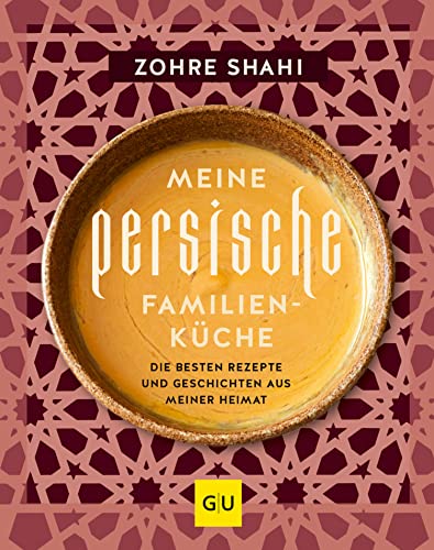 Meine persische Familienküche: Rezepte und Geschichten aus Persien, Israel und Palästina (GU Familienküche)