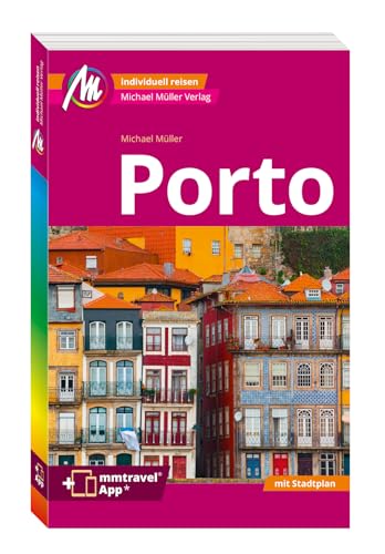 MICHAEL MÜLLER REISEFÜHRER Porto MM-City: 100% authentisch, aktuell und vor Ort recherchiert. Inkl. App.