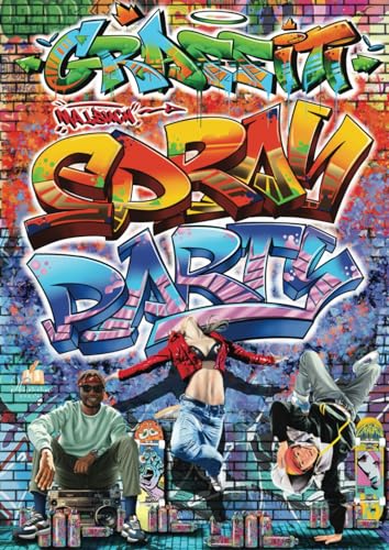 GRAFFITI Malbuch SPRAY PARTY: Über 50 coole Malvorlagen in Street Art, Urban Art, Style Writing und Hip-Hop-Designs – Urbane Kunst für kreative Teenager und junggebliebene Erwachsene