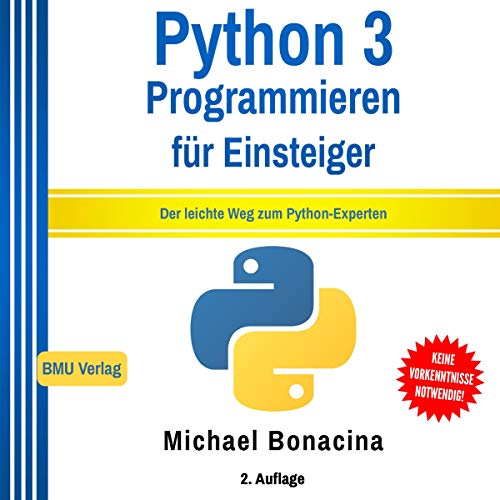 Python 3: Programmieren für Einsteiger: Der leichte Weg zum Python-Experten: Einfach Programmieren lernen 2