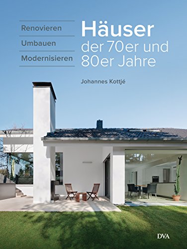 Häuser der 70er und 80er Jahre: Renovieren umbauen modernisieren