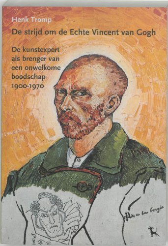 De strijd om de echte Vincent van Gogh: de kunstexpert als brenger van een onwelkome boodschap 1900-1970