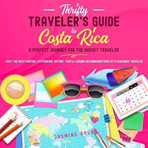 Thrifty Traveler’s Guide to Costa Rica: A Perfect Journey for the Budget Traveler: Visit the Best Surfing, Ecotourism, Nature, Food & Lodging Recommendations by a Seasoned Traveler