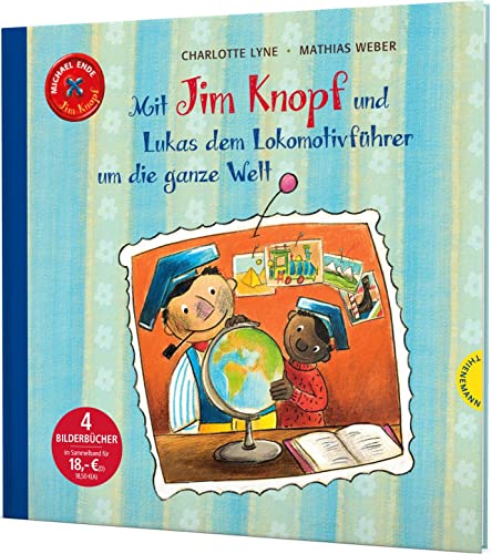 Jim Knopf: Mit Jim Knopf und Lukas dem Lokomotivführer um die ganze Welt: 4 Bilderbuch-Abenteuer in einem Band