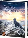 Das geheime Leben der Tiere (Arktis) - Das Erbe der Polarfüchse: Erlebe die Tierwelt und die Geheimnisse der Arktis wie noch nie zuvor - Kinderbuch ab 8 Jahren