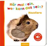 Hör mal rein, wer kann das sein? – Haustiere: Streicheln und hören | Hochwertiges Pappbilderbuch mit 5 Sounds und Fühlelementen für Kinder ab 18 Monaten