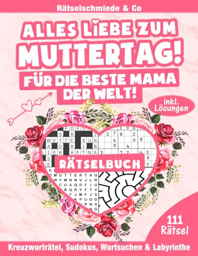 Alles Liebe zum Muttertag - Rätselbuch: 111 spannende Rätsel für die Beste Mama der Welt I Muttertagsgeschenk für Mama