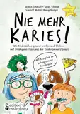 Nie mehr Karies! Wie Kinderzähne gesund werden und bleiben: mit Prophylaxe-Tipps aus der Kinderzahnarztpraxis und ausführlichem Rezepte-Teil zu ... für Familien" Band 8 - Rituale-Buch.de