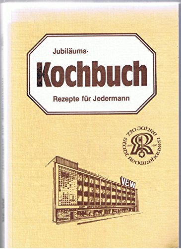 Jubiläums-Kochbuch - Rezepte für Jedermann 1 750 Jahre Stadt Recklinghausen