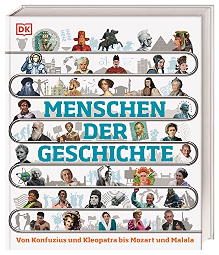 Menschen der Geschichte: Von Konfuzius und Kleopatra bis Mozart und Malala. In 150 Biografien durch die Menschheitsgeschichte. Für Kinder ab 10 Jahren (DK Zeitreise)