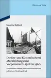 Die See- und Küstenfischerei Mecklenburgs und Vorpommerns 1918 bis 1960: Traditionelles Gewerbe unter ökonomischem und politischem Wandlungsdruck. ... zur Zeitgeschichte, 87, Band 87)