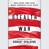 Stealth War: How China Took Over While America's Elite Slept