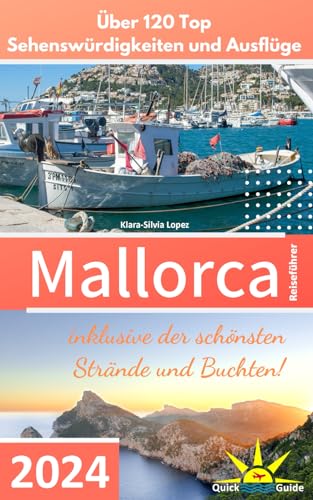 Mallorca Reiseführer: Über 120 Top Sehenswürdigkeiten und Ausflüge inklusive der schönsten Strände und Buchten