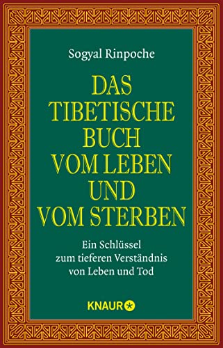 Das tibetische Buch vom Leben und vom Sterben: Ein Schlüssel zum tieferen Verständnis von Leben und Tod | Der spirituelle Klassiker und internationale ... tibetische Buch vom Leben und vom Sterben