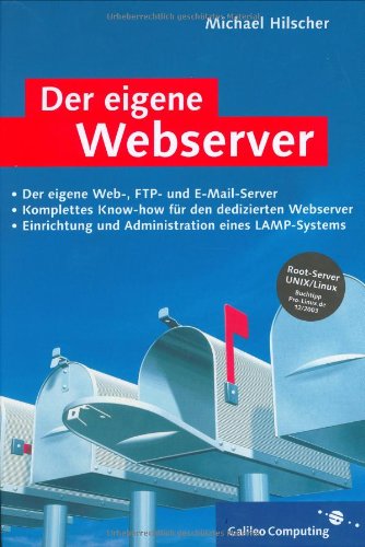 Der eigene Webserver: Planung, Umsetzung und Administration eines dedizierten Server (Galileo Computing)