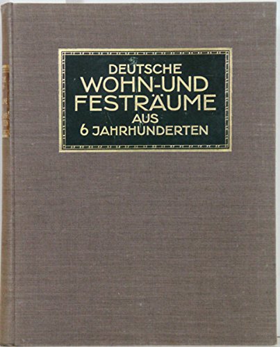 Deutsche Wohn- und Festräume aus sechs Jahrhunderten Bauformen - Bibliothek sechster Band.