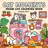 Cat Moments: Meow Life Coloring Book for Adults and Teens