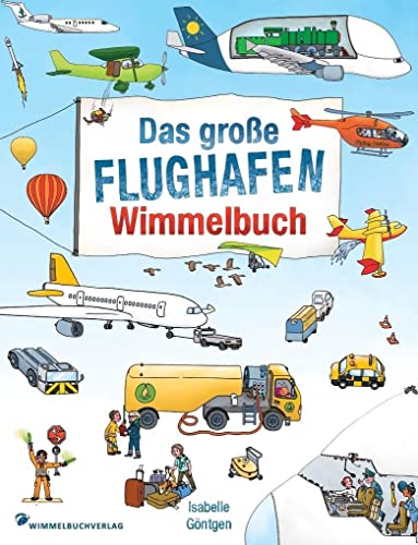 Flughafen Wimmelbuch: Das große Wimmelbilderbuch mit vielen Flugzeugen und Fahrzeugen