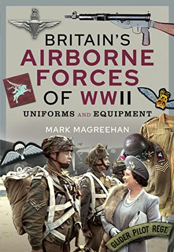 Britain's Airborne Forces of WWII: Uniforms and Equipment (English Edition)