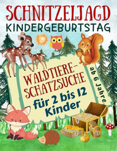 Schnitzeljagd Kindergeburtstag: Waldtiere - Schatzsuche für 2-12 Kinder: Komplettset mit Schatzkarte, Rätseln, Einladungen, Urkunden, Deko für ... Extras - ab 6 Jahre (Partyspiele Kinder)