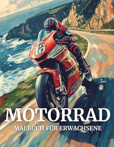 Motorrad Malbuch für Erwachsene: 40 kreative und herausfordernde Malvorlagen, die das Herz eines jeden Motorradfans höherschlagen lassen.