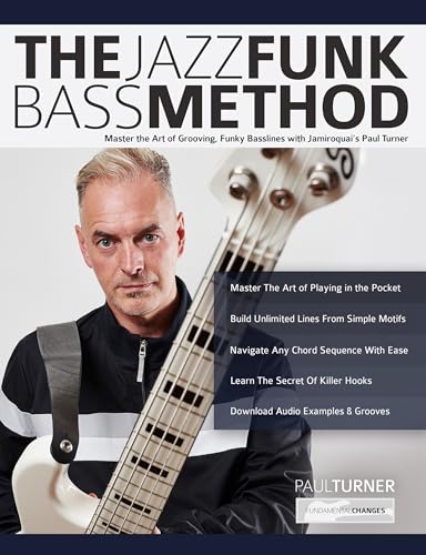 The Jazz Funk Bass Method: Master the Art of Grooving, Funky Basslines with Jamiroquai’s Paul Turner (Learn how to play bass) (English Edition)