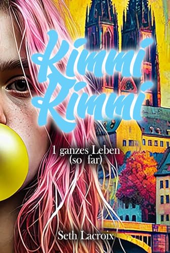 KimmiKimmi: 1 ganzes Leben (so far) (Die Kimmi-Chroniken, Band 1)