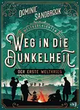 Weltgeschichte(n) - Weg in die Dunkelheit. Der Erste Weltkrieg: Packendes Geschichtswissen für Kinder ab 10 Jahren (Die Weltgeschichten-Reihe, Band 3)