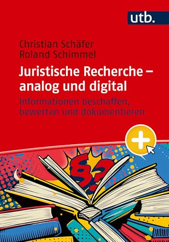 Juristische Recherche – analog und digital: Informationen beschaffen, bewerten und dokumentieren