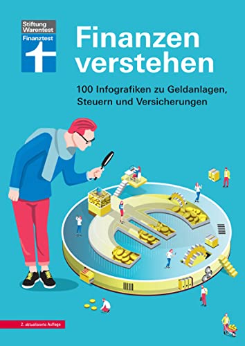 Finanzen verstehen - nachvollziehbare Erklärungen - anfängerfreundlich: 100 Infografiken zu Geldanlage, Steuern und Versicherungen