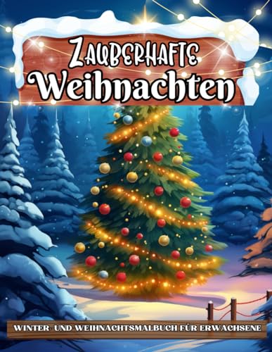 Zauberhafte Weihnachten, Winter Malbuch: Weihnachtsmalbuch für Erwachsene, Entspannende Winter- und Weihnachtsszenen für Erwachsene und Senioren