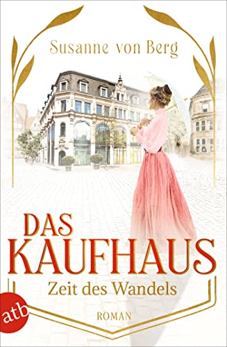 Das Kaufhaus – Zeit des Wandels: Roman (Die Kaufhaus-Saga 3)