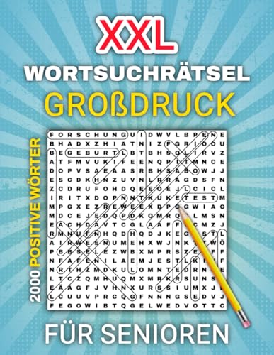 XXL Wortsuchrätsel Großdruck für Senioren: 100 Rätsel in großer Schrift mit 2000 positiven Wörtern – Das perfekte Gedächtnistraining für Opa und Oma