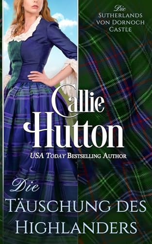 Die Täuschung des Highlanders: Eine schottische historische Romanze (Die Sutherlands von Dornoch Castle 1)