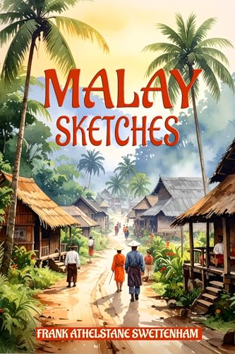 Malay Sketches: Illustrated Edition (English Edition)