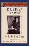 Dusk of Dawn: An Essay Toward an Autobiography of a Race Concept (The Oxford W. E. B. Dubois)