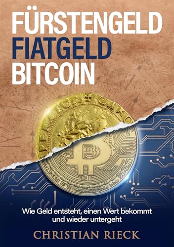 Fürstengeld, Fiatgeld, Bitcoin: Wie Geld entsteht, einen Wert bekommt und wieder untergeht