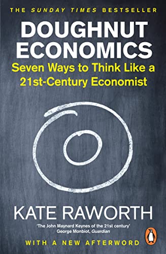 Doughnut Economics: The must-read book that redefines economics for a world in crisis