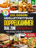 XXL Cosori Heißluftfritteuse Doppelkammer Dual Zone Rezeptbuch | Mit FARBFOTOS: Doppelt gemoppelt! Mit über 130+ leckeren Rezepten für jeden Tag. Schnell und gesund mit deinem Air Fryer