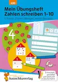 Mein Übungsheft Zahlen schreiben 1-10 – Schulanfang: Zählen, Mengen, erstes Rechnen: Mathe 1. Klasse - Rechnen lernen mit Lösungen (Lernhefte zum Üben und Wiederholen, Band 430)