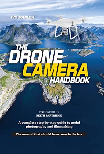 Drone Camera Handbook: A complete step-by-step guide to aerial photography and filmmaking